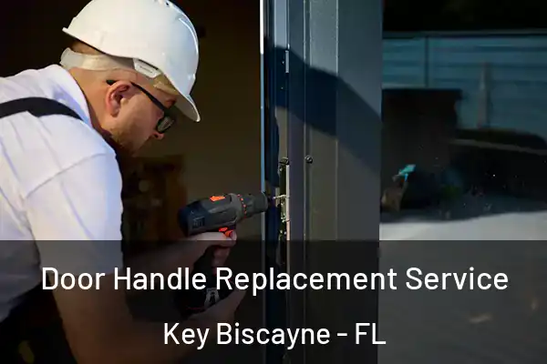 Door Handle Replacement Service Key Biscayne - FL