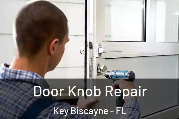 Door Knob Repair Key Biscayne - FL