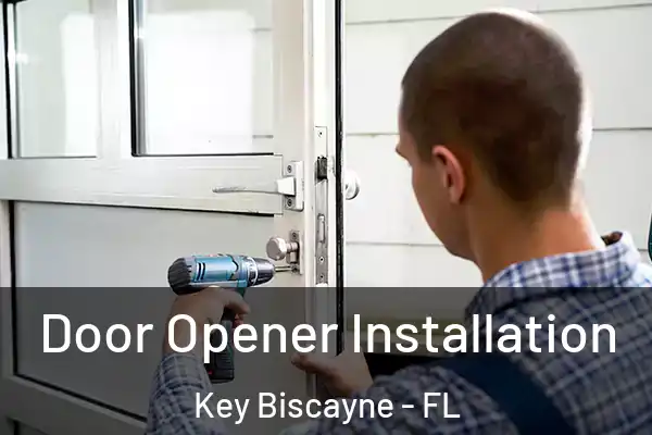  Door Opener Installation Key Biscayne - FL