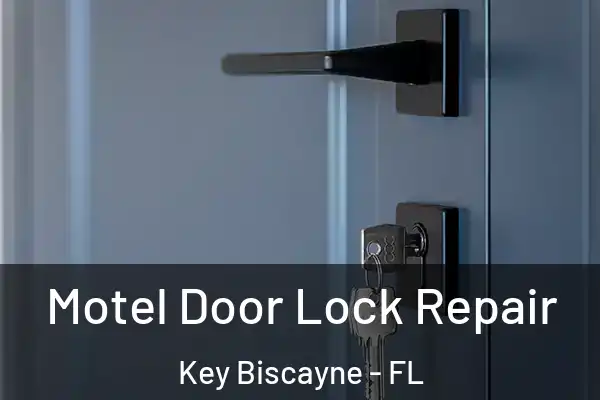 Motel Door Lock Repair Key Biscayne - FL