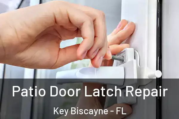 Patio Door Latch Repair Key Biscayne - FL