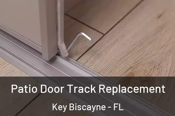 Patio Door Track Replacement Key Biscayne - FL