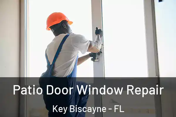 Patio Door Window Repair Key Biscayne - FL