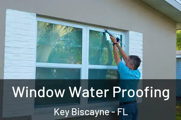 Window Water Proofing Key Biscayne - FL
